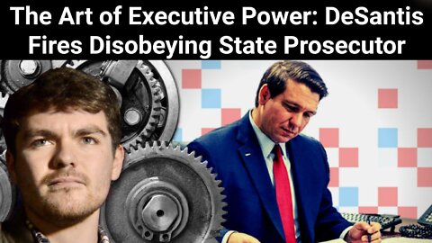 Nick Fuentes || The Art of Executive Power: DeSantis Fires Disobeying State Prosecutor