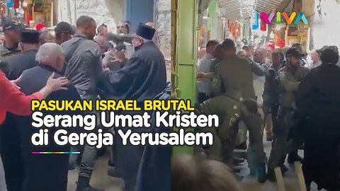 Usai Al-Aqsa, Kini Pasukan Israel Serang Umat Kristen di Gereja Yerusalem