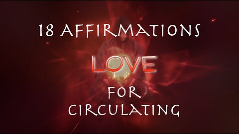 18 Affirmations to Circulate Love