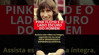 PINK FLOYD E O LADO ESCURO DO HOMEM