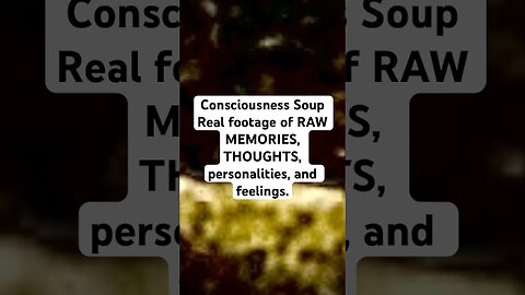REAL FOOTAGE of RAW CONSCIOUSNESS!!!!!