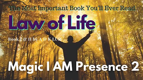 Law of Life Magic I Am Presence 2
