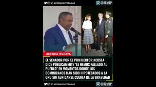 EL SENADOR POR EL PRM HECTOR ACOSTA DICE PÚBLICAMENTE "LE HEMOS FALLADO AL PUEBLO"