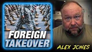 Foreign Troops Taking Over US Military And Police, Alex Jones Reports