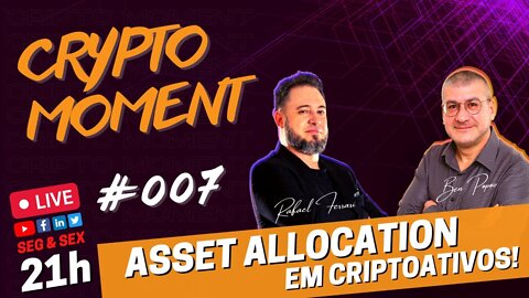 CRYPTO MOMENT #007 - Asset Allocation em Criptoativos