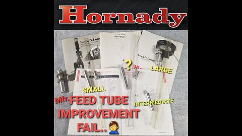 Hornady's Fail On Intermediate Feed Tube Improvements