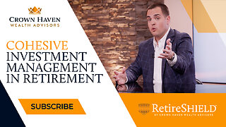 Cohesive Investment Management In Retirement | Crown Haven Wealth Advisors