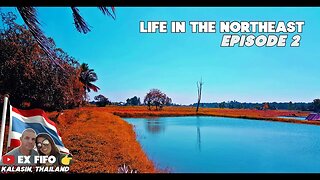 Living in the Northeast of Thailand EP2