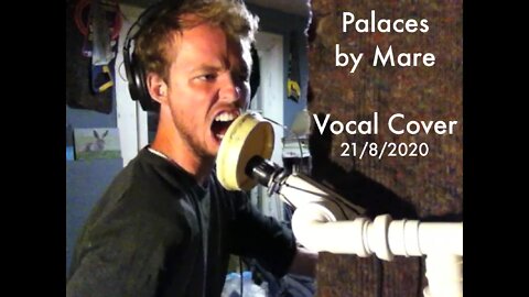 (Screaming) Vocal Cover of Palaces by Mare (Aug. 2020)
