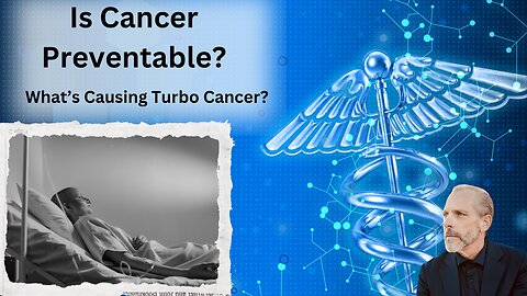 Is Cancer Preventable?| What's causing Turbo Cancer?|John Richardson