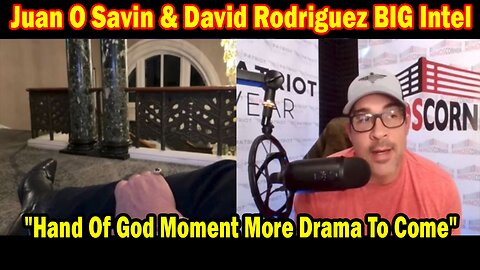 Juan O Savin & David Rodriguez BIG Intel July 15: "Hand Of God Moment More Drama To Come"