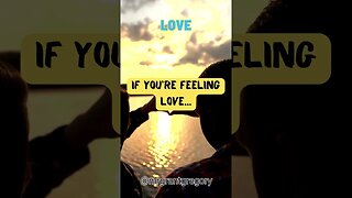 you are feeling love?