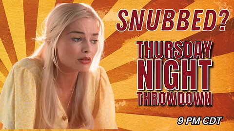 Barbie Snubbed Because SEXISM? | Thursday Night Throwdown 01-25-2024