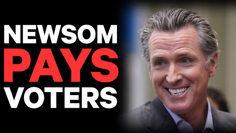 Gavin Newsom Pays-Off Voters in Advance of Recall Election