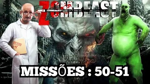 ZOMBEAST: Missões, 50 - 51