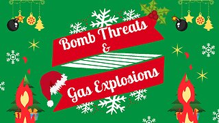 Bomb Threats & Gas Explosions