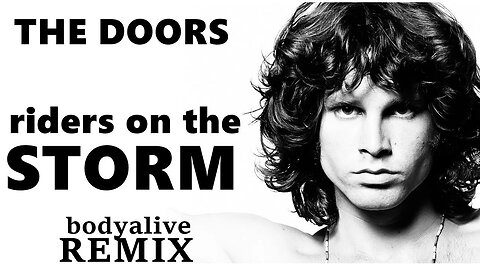 The Doors - Riders On The Storm (BodyAlive Remix) ⭐FULL VERSION⭐