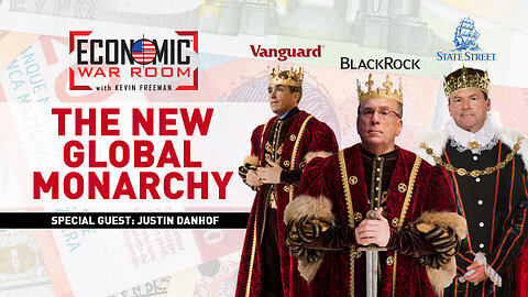 The New Global Monarchy: The Big 3 Mega-Fund CEOS | Guest: Justin Danhof | Ep 243