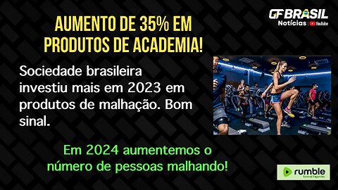 Sociedade brasileira investiu mais em 2023 em produtos de malhação. Bom sinal.