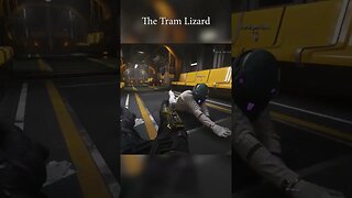 The mythical Tram Lizard