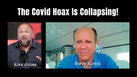 Steve Kirsch: The Covid Hoax Is Collapsing!