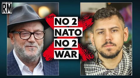 NATO Is an Obsolete WAR MACHINE - Richard Medhurst & George Galloway NO2NATO