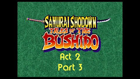 Samurai Spirits rpg act 2 part 3 (neo-geo)