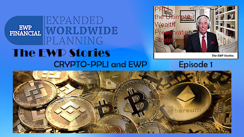 CRYPTO - PPLI and EWP - Episode 1 - The EWP Stories Video Series
