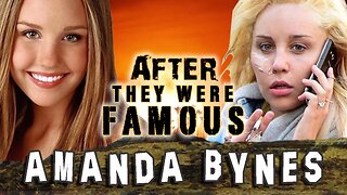 AMANDA BYNES - AFTER They Were Famous