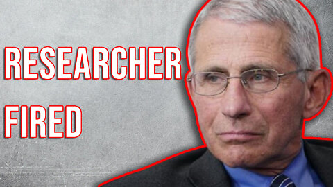 Researcher Fired for Exposing Fauci Finances