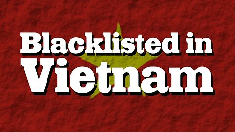 Blacklisted in Vietnam? -- forced out during pandemic?