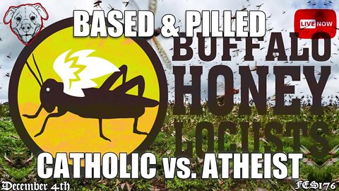 Based and Pilled, Catholic vs, Atheist Podcast (FES176) LIVE CATHOLIC SHOW