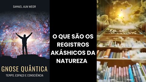 O QUE SÃO OS REGISTROS AKÁSHICOS DA NATUREZA?