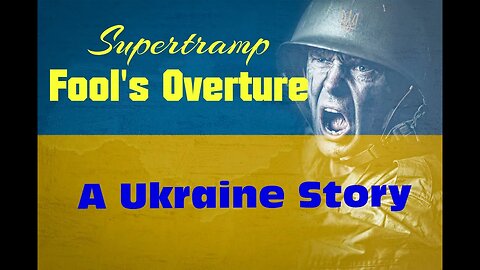 Supertramp "Fool's Overture" A Ukraine Story