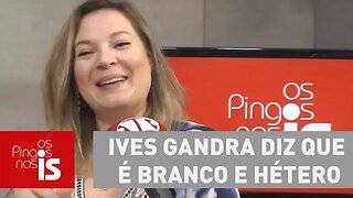 Joice: Ives Gandra diz que é branco e hétero; esquerda pira