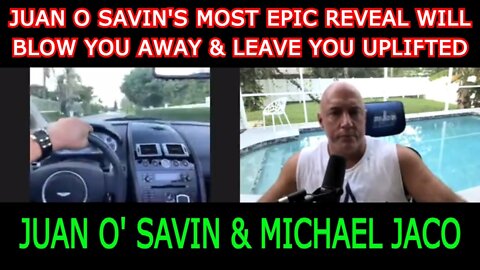 JUAN O SAVIN'S MOST EPIC REVEAL WILL BLOW YOU AWAY & LEAVE YOU UPLIFTED