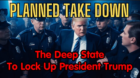 A New PLAN By The Deep State to LOCK Up President Trump