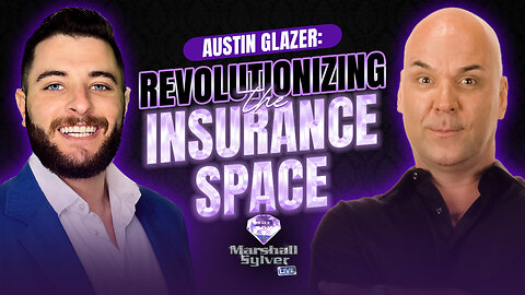 Revolutionizing the Insurance Space with Austin Glazer