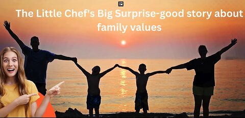 The Little Chef's Big Surprise-good story about family values