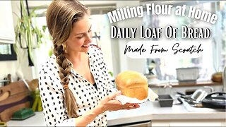 Baking Bread with Fresh Milled Flour | Homemade Daily Loaf of Bread