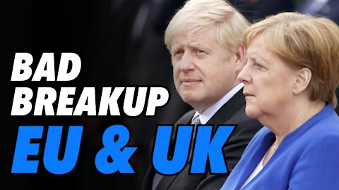 Bad Breakup. EU & UK struggle to get along post Brexit (Live)