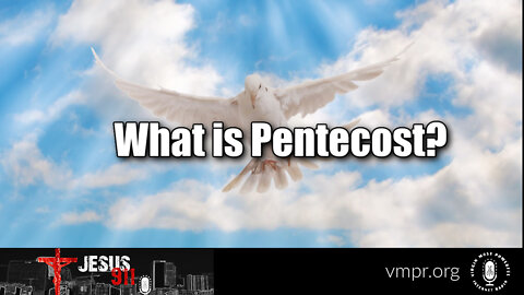 02 Jun 22, Jesus 911: What is Pentecost?