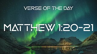December 18, 2022 - Matthew 1:20-21 // Verse of the Day