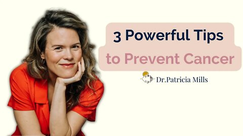 3 Powerful Tips to Prevent Cancer | Dr. Patricia Mills, MD
