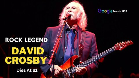 Rock Legend David Crosby Dies At 81