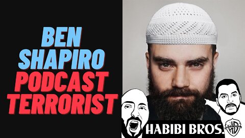 Best of Habibi Bros: Ben Shapiro, Podcast Terrorist | HPH #85