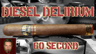 60 SECOND CIGAR REVIEW - Diesel Delirium - Should I Smoke This