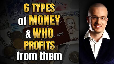 6 Types of Money & who profits from them