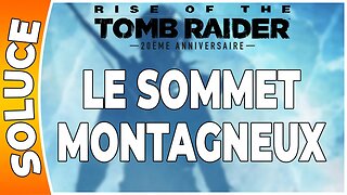 Rise of the Tomb Raider - LE SOMMET MONTAGNEUX [FR PS4]