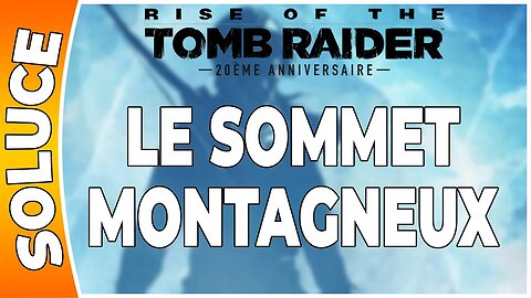 Rise of the Tomb Raider - LE SOMMET MONTAGNEUX [FR PS4]